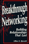 Breakthrough Networking: Building Relationships That Last